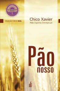 Pão Nosso: o Livro Espírita Perfeito para Quem Quer Viver o Evangelho no Dia a Dia